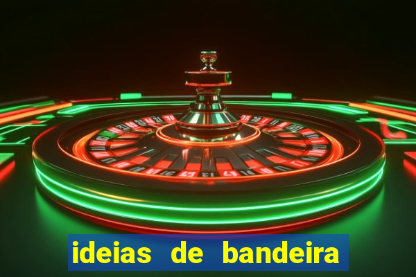 ideias de bandeira para interclasse